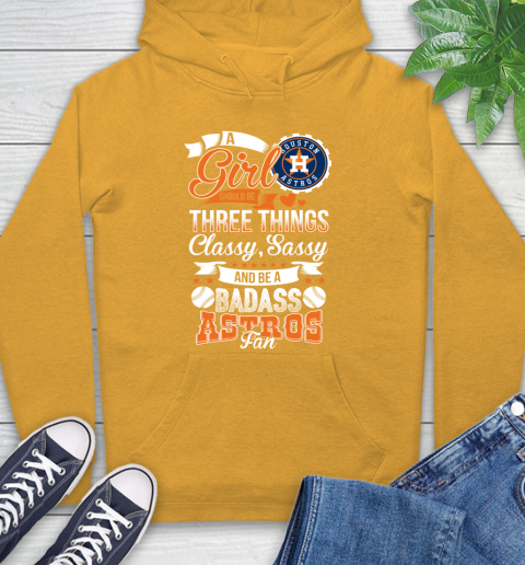 Houston Astros MLB Baseball A Girl Should Be Three Things Classy Sassy And A Be Badass Fan Hoodie 2