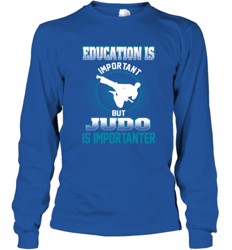 Education Is Important But Judo Is Importanter Long Sleeve T-Shirt 4