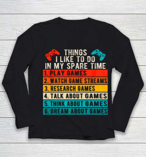 Things I Like To Do In My Spare Time Gamer Funny Gaming Youth Long Sleeve
