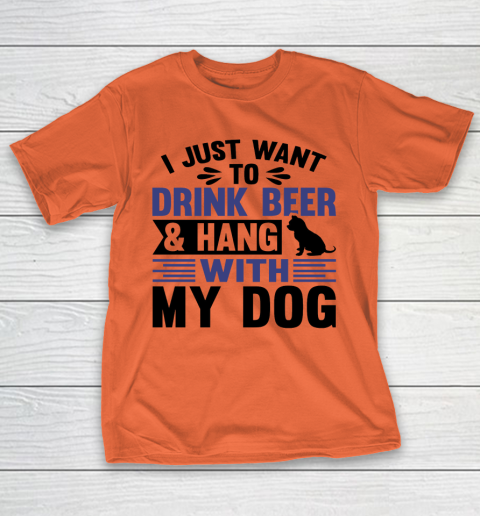 Beer Lover Funny Shirt I Just Want To Drink Beer And Hang With My Dog  Humour Funny with Black Dog T-Shirt 3