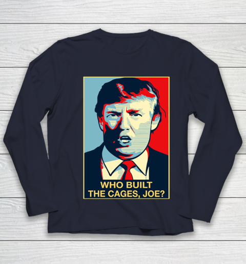 Trump Who Built The Cages Joe Youth Long Sleeve 2
