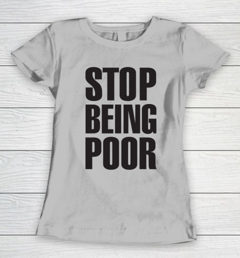 Stop Being Poor Shirt  Paris Hilton Fitted Women's T-Shirt 3