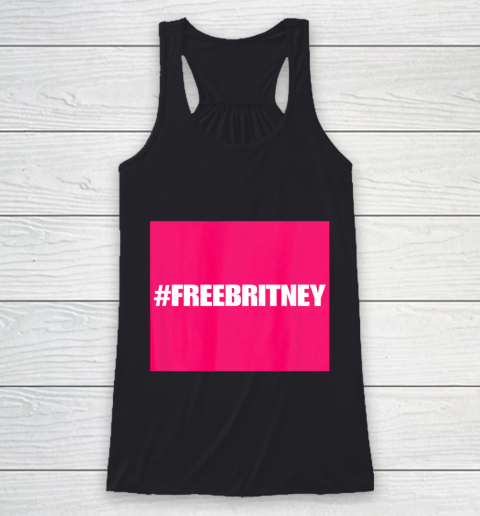 Free Britney FreeBritney Hashtag FreeBritney Racerback Tank