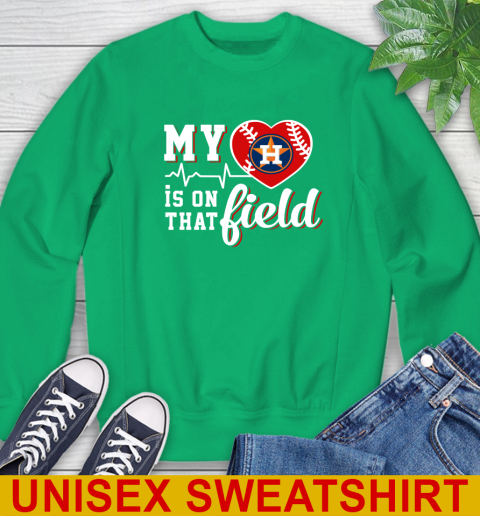 MLB My Heart Is On That Field Baseball Sports Houston Astros Sweatshirt 9 MLB My Heart Is On That Field Baseball Sports Houston Astros Sweatshirt - Image 9