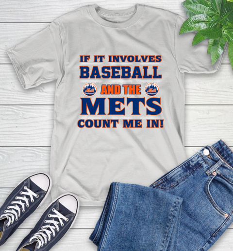 MLB If It Involves Baseball And The New York Mets Count Me In Sports T-Shirt
