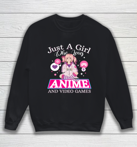 Just A Girl Who Loves Anime And Video Games Gift Character Sweatshirt
