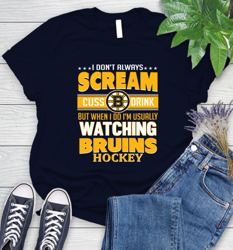 Boston Bruins NHL Hockey I Scream Cuss Drink When I'm Watching My Team Women's T-Shirt 2