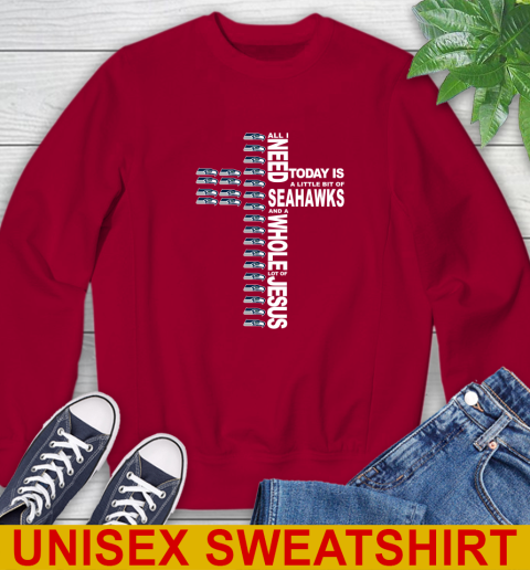 NFL All I Need Today Is A Little Bit Of Seattle Seahawks Cross Shirt Sweatshirt 9