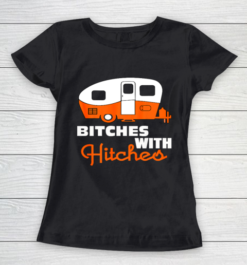 Funny Camping Bitches With Hitches Women's T-Shirt