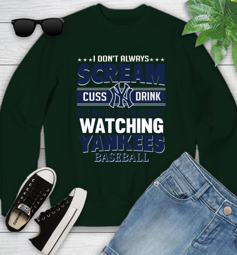 New York Yankees MLB I Scream Cuss Drink When I'm Watching My Team Youth Sweatshirt 9