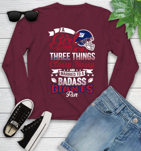 New York Giants NFL Football A Girl Should Be Three Things Classy Sassy And A Be Badass Fan Youth Long Sleeve 6