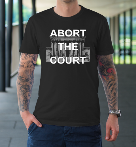 Abort The Supreme Court Shirt Overturns Roe v Wade T-Shirt