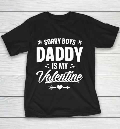 Funny Girls Love Shirt Cute Sorry Boys Daddy Is My Valentine Youth T-Shirt