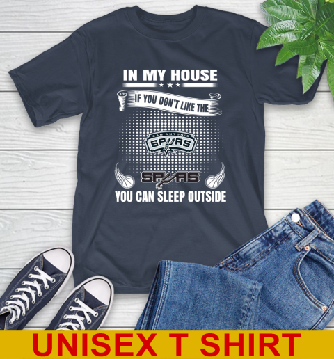 San Antonio Spurs NBA Basketball In My House If You Don't Like The  Spurs You Can Sleep Outside Shirt T-Shirt 3