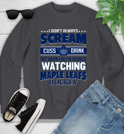 Toronto Maple Leafs NHL Hockey I Scream Cuss Drink When I'm Watching My Team Youth Sweatshirt 5