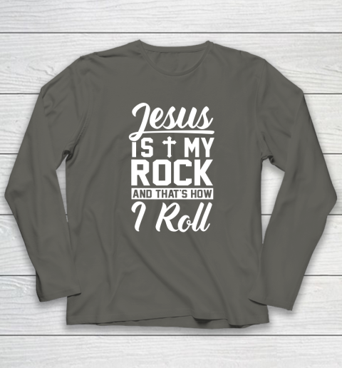 Jesus Is My Rock And That's How I Roll  Christian Long Sleeve T-Shirt 4