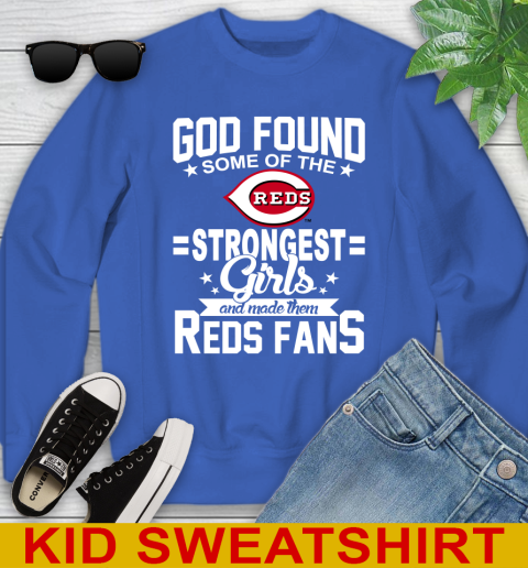 Cincinnati Reds MLB Baseball God Found Some Of The Strongest Girls Adoring Fans Youth Sweatshirt 6