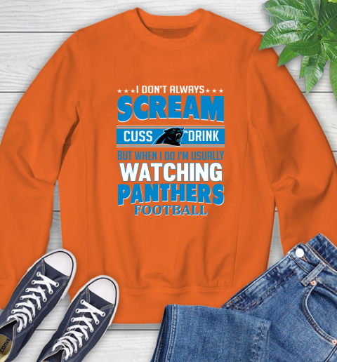 Carolina Panthers NFL Football I Scream Cuss Drink When I'm Watching My Team Sweatshirt 3