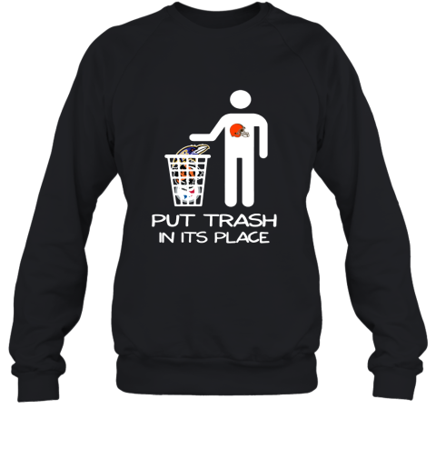 Cleveland Browns Put Trash In Its Place Funny NFL Sweatshirt