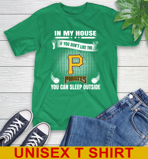 Pittsburgh Pirates MLB Baseball In My House If You Don't Like The  Pirates You Can Sleep Outside Shirt T-Shirt 7
