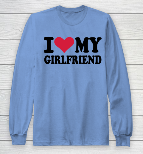 I Heart My Girlfriend  I Love My Girlfriend Funny Long Sleeve T-Shirt 8