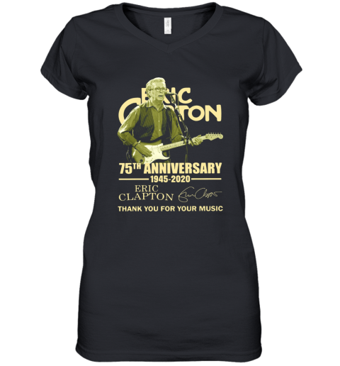 Eric Clapton 75Th Anniversary 1945 2020 Thank You For The Music Signature Women's V-Neck T-Shirt
