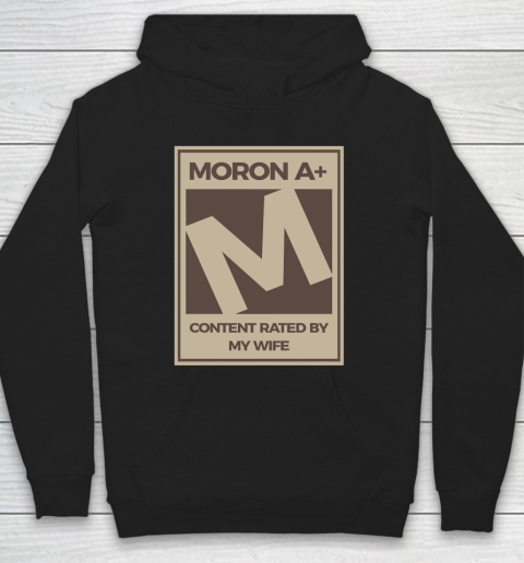 Father's Day Funny Gift Ideas Apparel  Moron A Content Rated By My Wife Dad Father T Shirt Hoodie