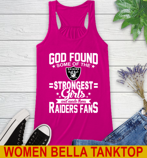 Oakland Raiders NFL Football God Found Some Of The Strongest Girls Adoring Fans Racerback Tank 6