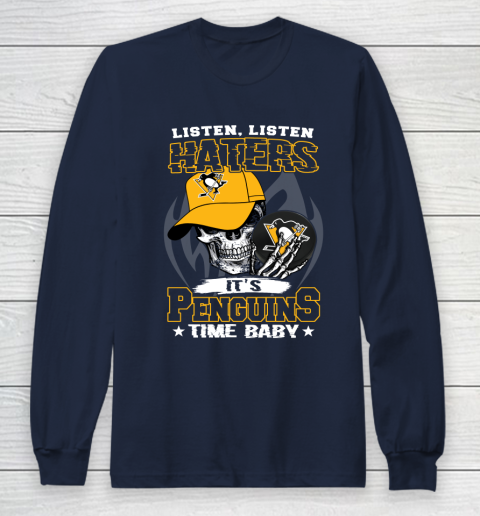 Listen Haters It is PENGUINS Time Baby NHL Long Sleeve T-Shirt 2