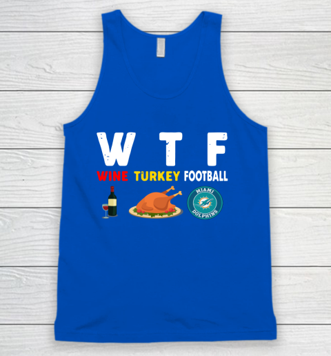 Miami Dolphins Giving Day WTF Wine Turkey Football NFL Tank Top 4