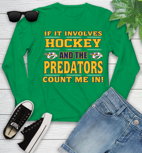 NHL If It Involves Hockey And The Nashville Predators Count Me In Sports Youth Long Sleeve 6