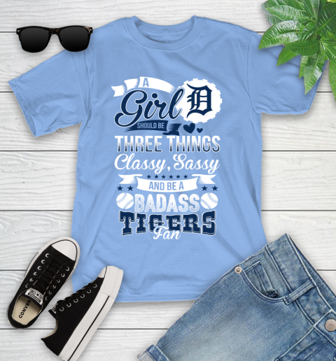 Detroit Tigers MLB Baseball A Girl Should Be Three Things Classy Sassy And A Be Badass Fan Youth T-Shirt 15