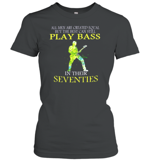 Play Bass In Their Seventies Women's T-Shirt