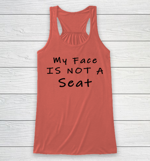 Funny White Lie Party My Face Is Not A Seat Racerback Tank 2