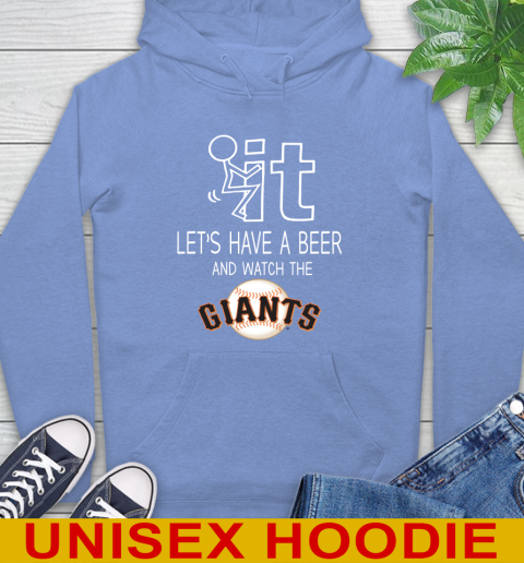 San Francisco Giants Baseball MLB Let's Have A Beer And Watch Your Team Sports Hoodie 11