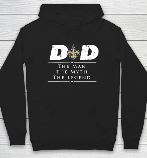 New Orleans Saints NFL Football Dad The Man The Myth The Legend Hoodie