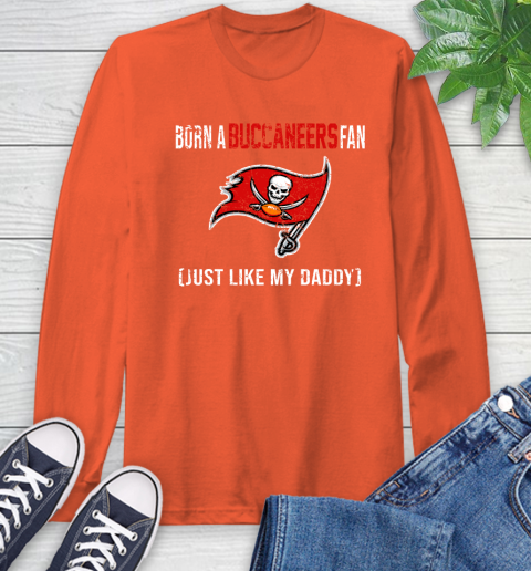 NFL Tampa Bay Buccaneers Football Loyal Fan Just Like My Daddy Shirt Long Sleeve T-Shirt 4