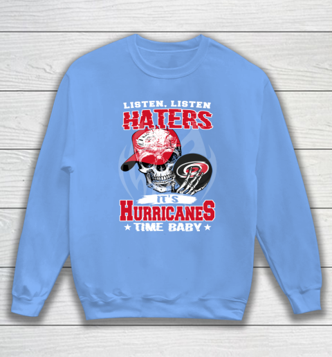 Listen Haters It is HURRICANES Time Baby NHL Sweatshirt 8