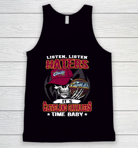 Listen Haters It is CAVALIERS Time Baby NBA Tank Top