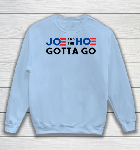 Joe and the Ho gotta go Sweatshirt 4