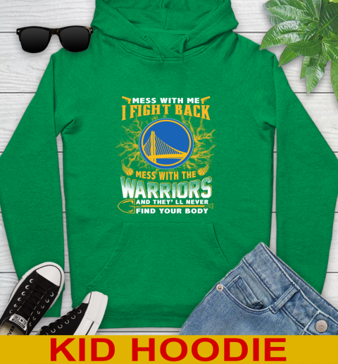 NBA Basketball Golden State Warriors Mess With Me I Fight Back Mess With My Team And They'll Never Find Your Body Shirt Youth Hoodie 8