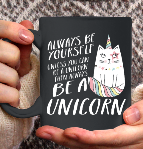 Funny Caticorn Unicorn Shirt Always be yourself Ceramic Mug 11oz