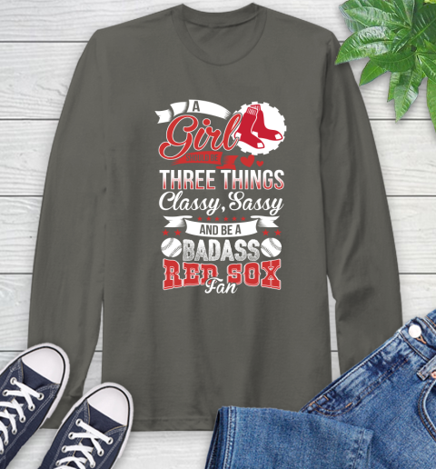 Boston Red Sox MLB Baseball A Girl Should Be Three Things Classy Sassy And A Be Badass Fan Long Sleeve T-Shirt 9