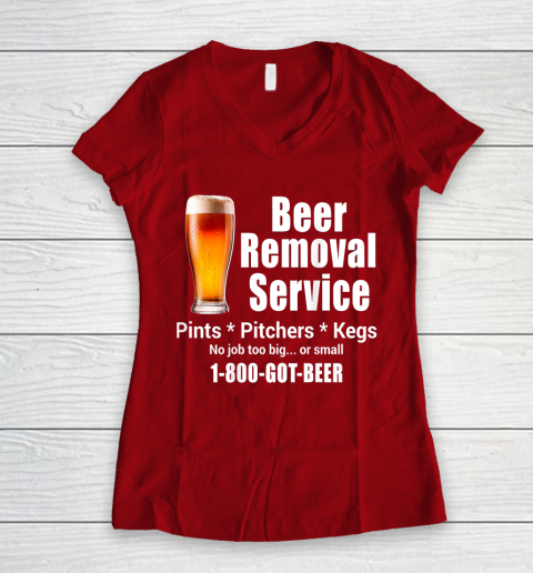 Beer Lover Funny Shirt Beer Removal Service No Job Is Too Big Or Small On Back Women's V-Neck T-Shirt 8