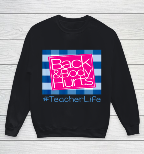 Back And Body Hurts Teacher Life Youth Sweatshirt
