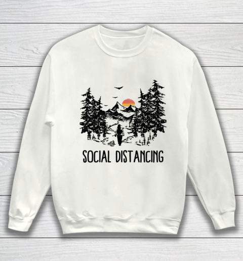 Social Distancing Shirt Camping Hiking Outdoors Sweatshirt