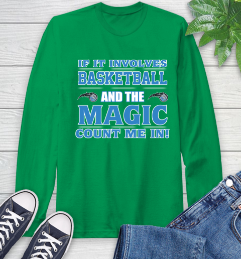 NBA If It Involves Basketball And Orlando Magic Count Me In Sports Long Sleeve T-Shirt 7