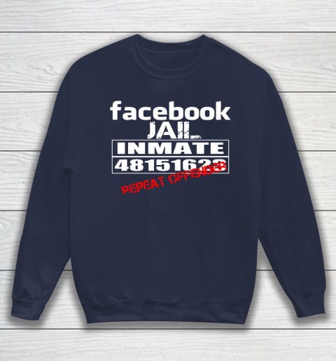 Facebook Jail tshirt Inmate 48151623 Repeat Offender Sweatshirt 2