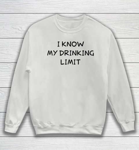 White Lie Shirt I Know My Drinking Limit Funny Party Sweatshirt 3