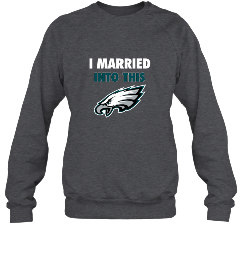 I married into this philadelphia eagles football nfl shirt, hoodie